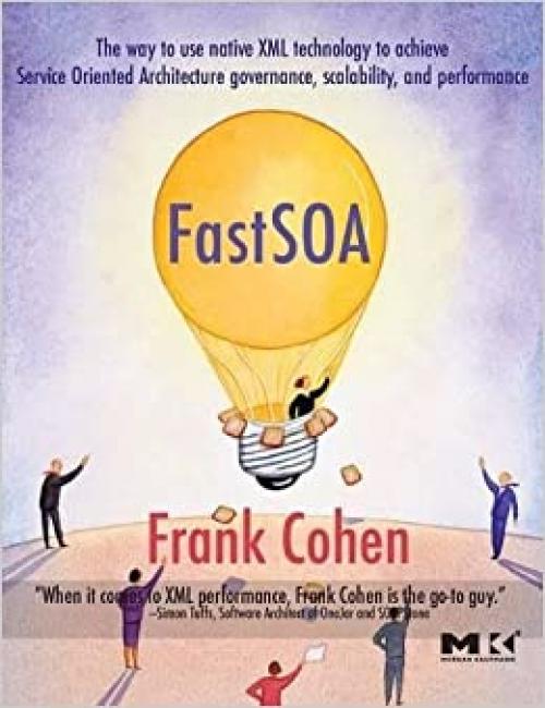  Fast SOA: The way to use native XML technology to achieve Service Oriented Architecture governance, scalability, and performance (The Morgan Kaufmann Series in Data Management Systems) 