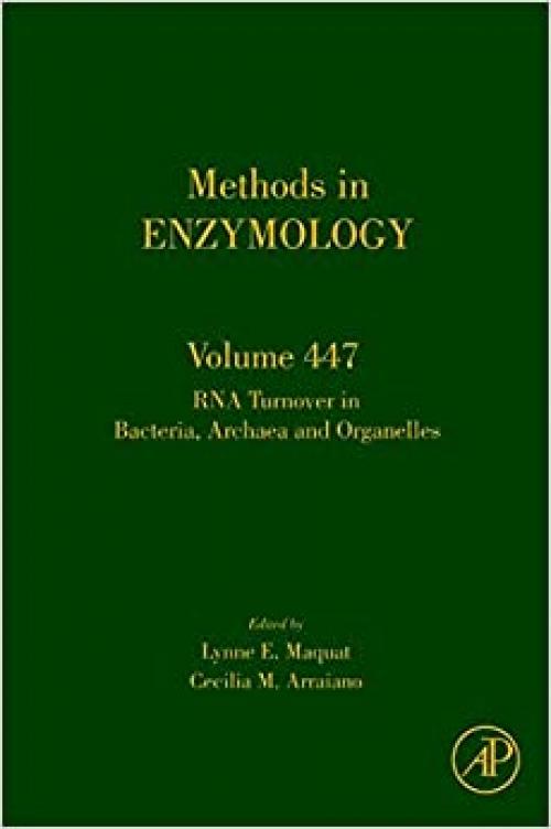  RNA Turnover in Prokaryotes, Archae and Organelles (Methods in Enzymology, Vol. 447) (Volume 447) 