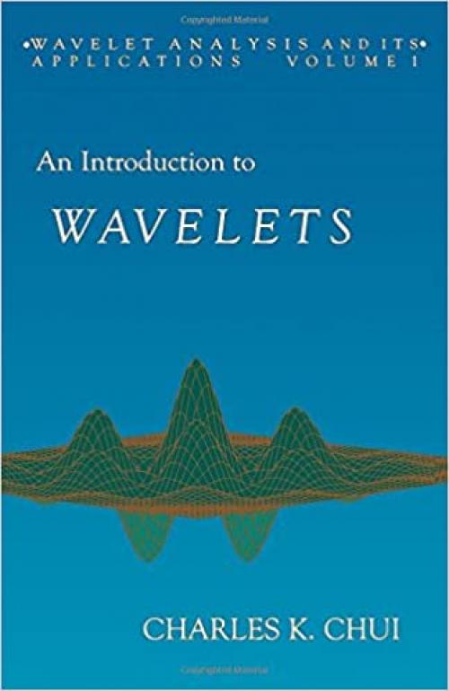  An Introduction to Wavelets (Volume 1) (Wavelet Analysis and Its Applications, Volume 1) 