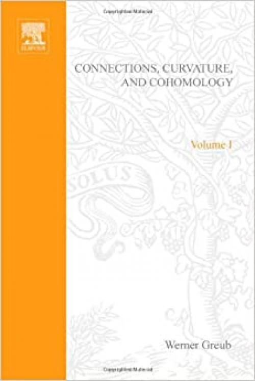  Connections, Curvature, and Cohomology. Vol. I: De Rham Cohomology of Manifolds and Vector Bundles (Pure and Applied Mathematics; 47-I) 