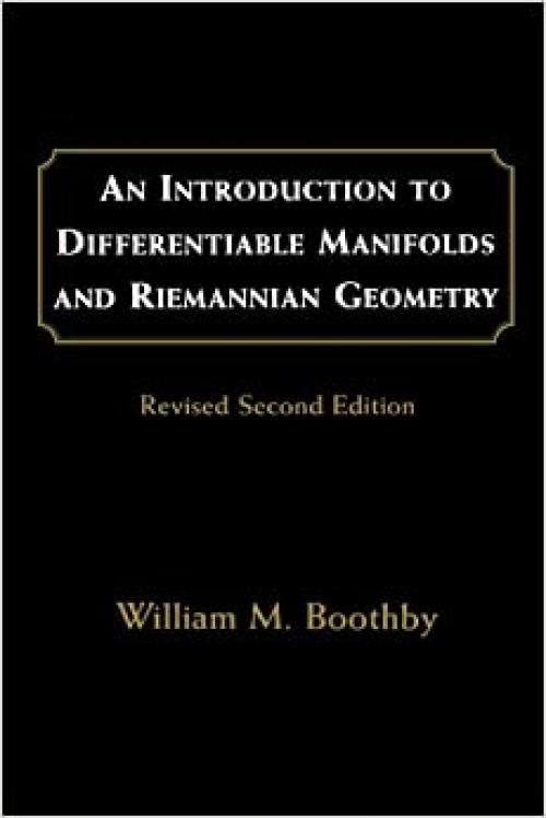  An Introduction to Differentiable Manifolds and Riemannian Geometry, Revised (Volume 120) (Pure and Applied Mathematics, Volume 120) 