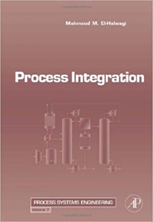  Process Integration (Volume 7) (Process Systems Engineering, Volume 7) 