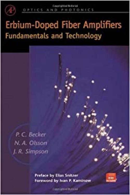  Erbium-Doped Fiber Amplifiers: Fundamentals and Technology (Optics and Photonics) 