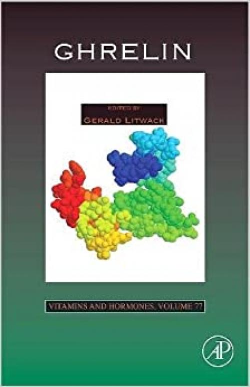  Ghrelin (Volume 77) (Vitamins and Hormones, Volume 77) 