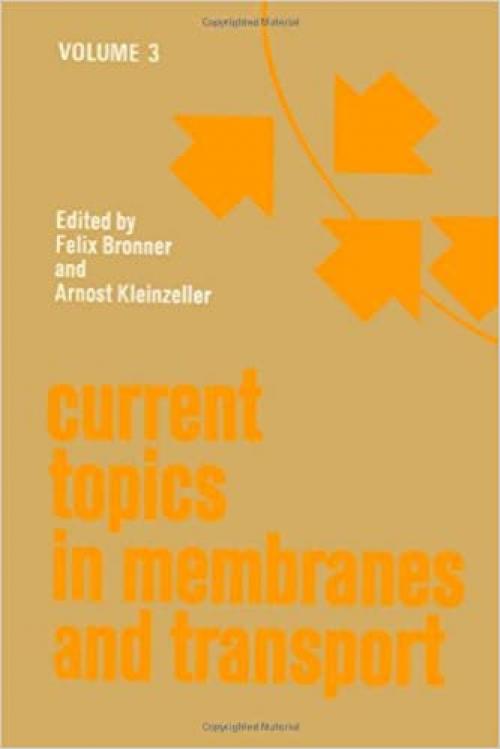  CURR TOPICS IN MEMBRANES & TRANSPORT V3, Volume 3 (Current Topics in Membranes and Transport) 