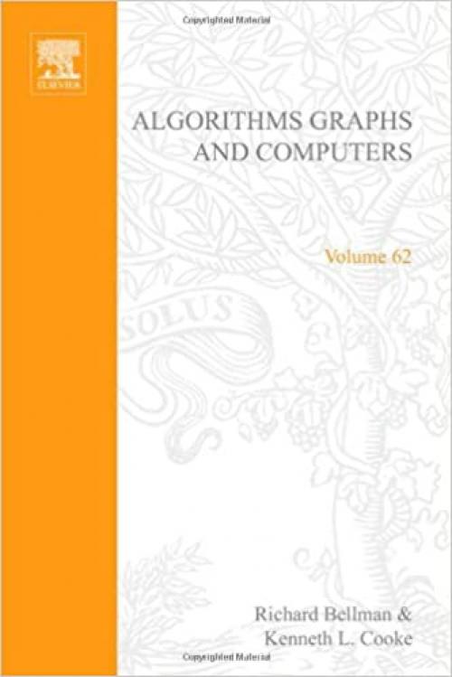  Algorithms, graphs, and computers, Volume 62 (Mathematics in Science and Engineering) 