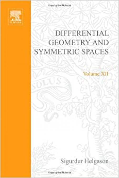  Differential Geometry and Symmetric Spaces (Pure & Applied Mathematics) 