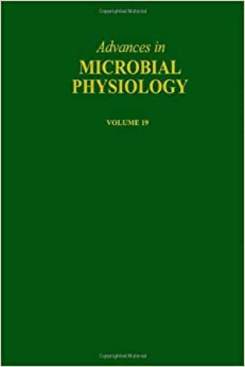  ADV IN MICROBIAL PHYSIOLOGY VOL 19 APL, Volume 19 (v. 19) 