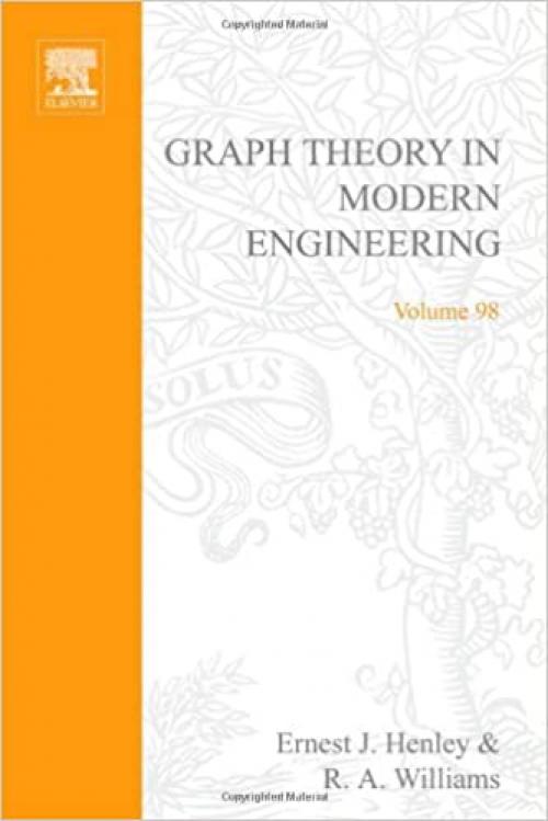  Graph theory in modern engineering; computer aided design, control, optimization, reliability analysis, Volume 98 (Mathematics in Science and Engineering) 