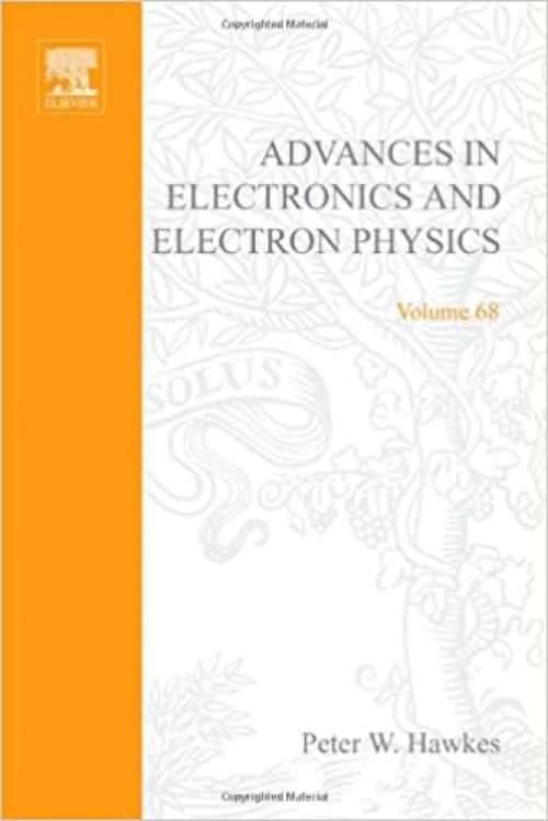  Advances in Electronics and Electron Physics, Volume 68 