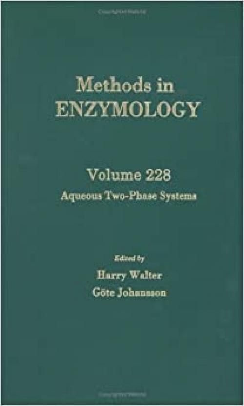  Aqueous Two-Phase Systems (Volume 228) (Methods in Enzymology, Volume 228) 