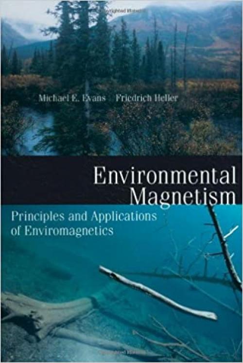  Environmental Magnetism: Principles and Applications of Enviromagnetics (Volume 86) (International Geophysics, Volume 86) 