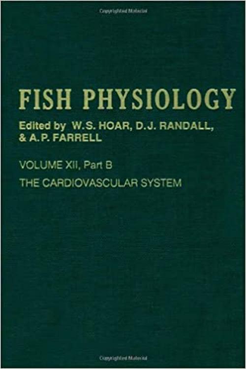  The Cardiovascular System, Part B, Volume 12B: Volume 12b: The Cardiovascular System Part B (Fish Physiology) 