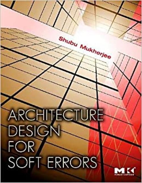  Architecture Design for Soft Errors 