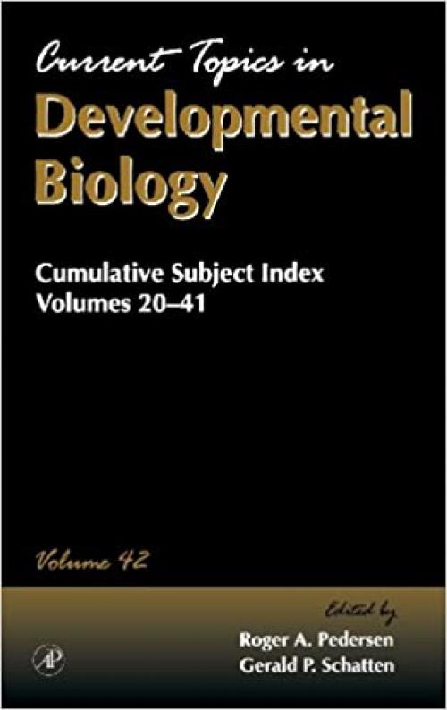  Cumulative Subject Index (Volume 42) (Current Topics in Developmental Biology, Volume 42) 