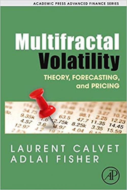  Multifractal Volatility: Theory, Forecasting, and Pricing (Academic Press Advanced Finance) 