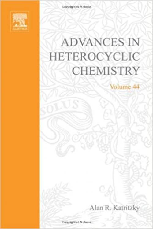  Advances in Heterocyclic Chemistry, Vol. 44 