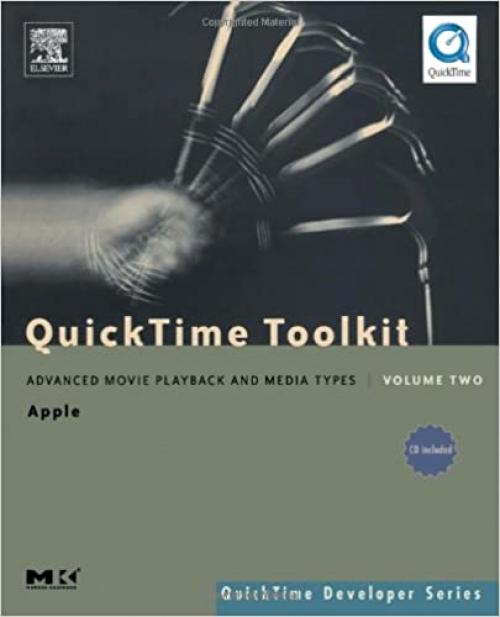  QuickTime Toolkit Volume Two: Advanced Movie Playback and Media Types (QuickTime Developer Series) 