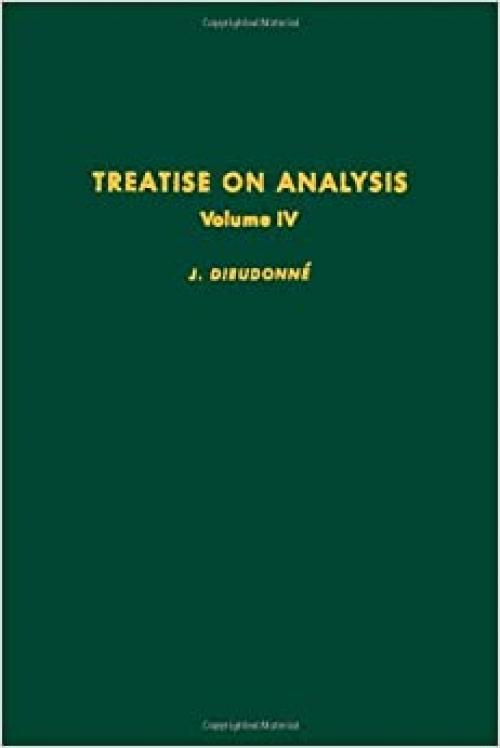  Treatise on Analysis Volume IV. (Pure & Applied Mathematics 10-IV) 