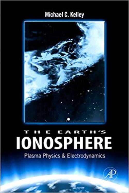  The Earth's Ionosphere: Plasma Physics and Electrodynamics (Volume 96) (International Geophysics, Volume 96) 