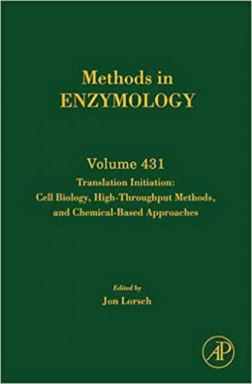  Translation Initiation: Cell Biology, High-throughput and Chemical-based Approaches (Volume 431) (Methods in Enzymology, Volume 431) 