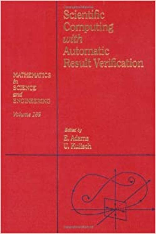  Scientific computing with automatic result verification, Volume 189 (Mathematics in Science and Engineering) 