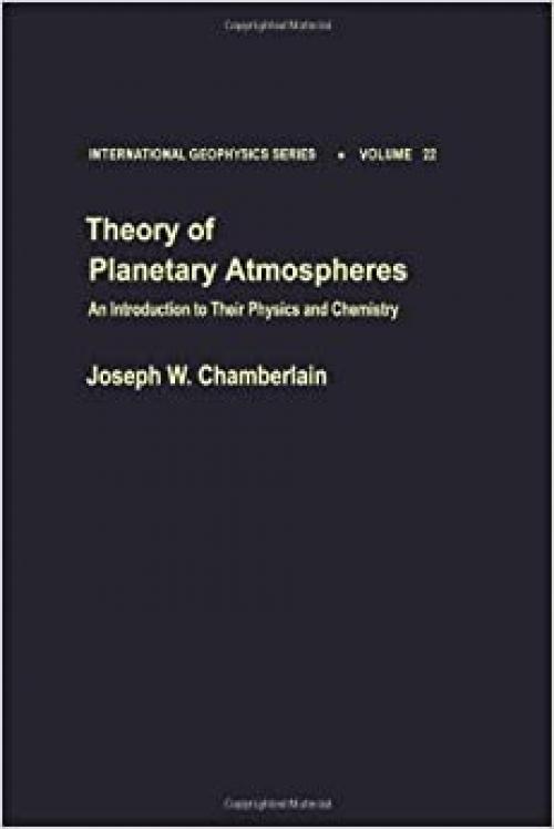  Theory of planetary atmospheres : an introduction to their physics and chemistry / 