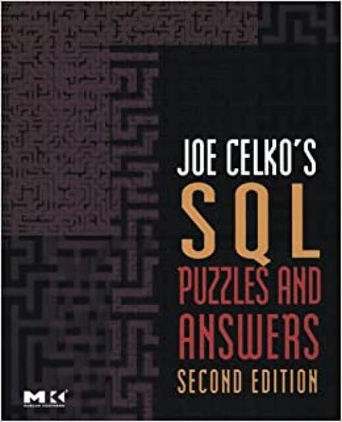  Joe Celko's SQL Puzzles and Answers (The Morgan Kaufmann Series in Data Management Systems) 