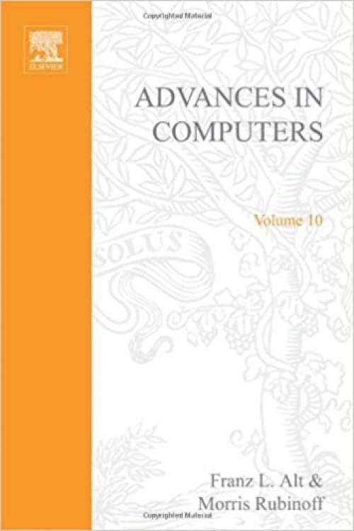  ADVANCES IN COMPUTERS VOL 10, Volume 10 (v. 10) 