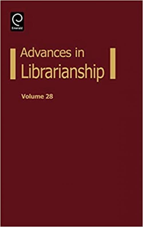  Advances in Librarianship, Volume 28 (Advances in Librarianship) 