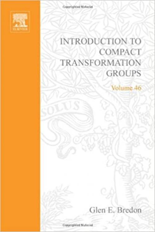  Introduction to compact transformation groups, Volume 46 (Pure and Applied Mathematics) 