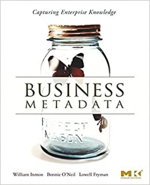  Business Metadata: Capturing Enterprise Knowledge 