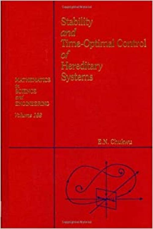  Stability and time-optimal control of hereditary systems, Volume 188 (Mathematics in Science and Engineering) 