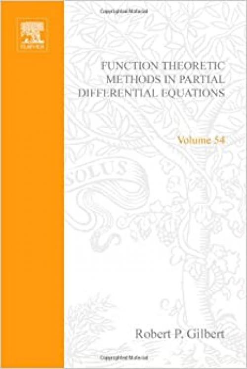  Function Theoretic Methods in Partial Differential Equations (Mathematics in Science and Engineering, Vol. 54) 