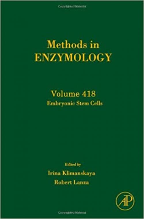  Methods in Enzymology, Volume 418: Embryonic Stem Cells 