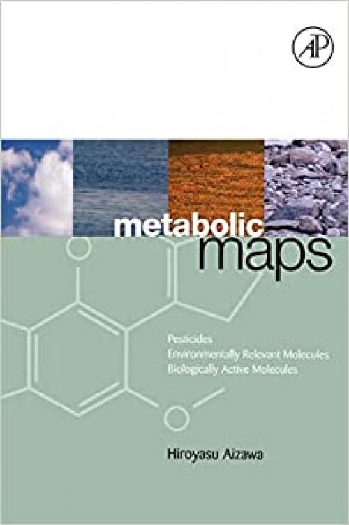  Metabolic Maps: Pesticides, Environmentally Relevant Molecules and Biologically Active Molecules 