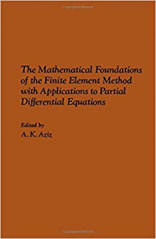  The mathematical foundations of the finite element method with applications to partial differential equations;: [proceedings] 