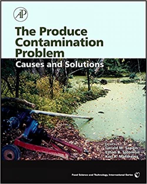  The Produce Contamination Problem: Causes and Solutions (Food Science and Technology) 