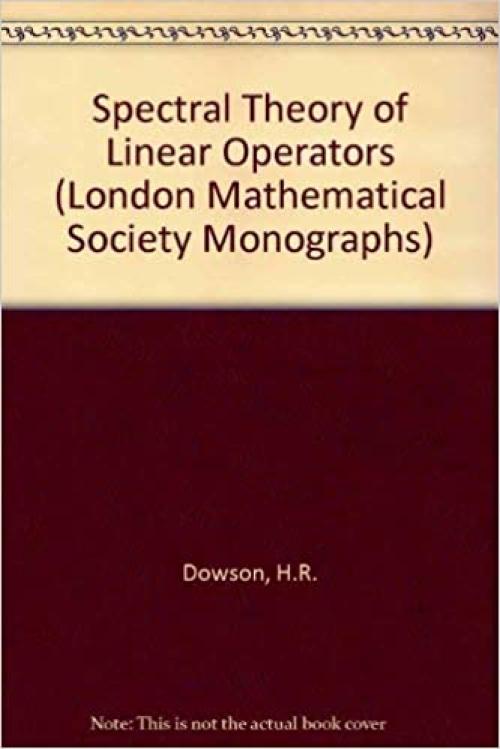  Spectral Theory of Linear Operators (L.M.S. monographs) 