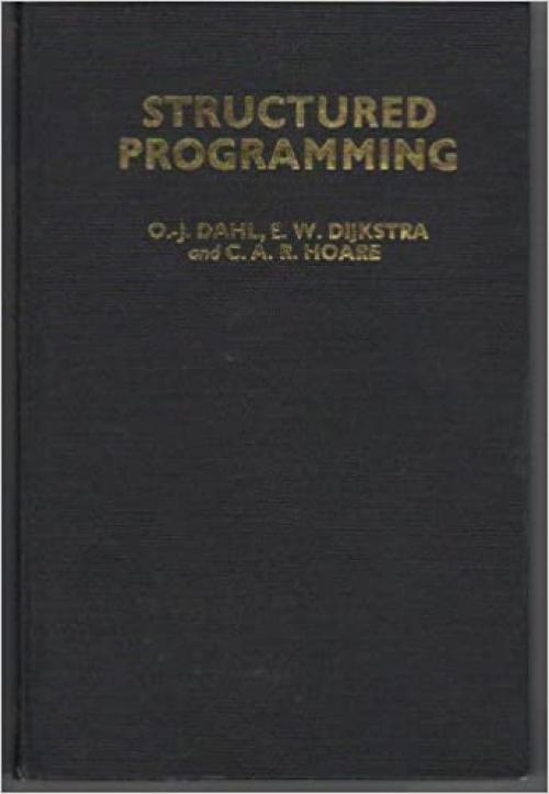  Structured Programming (A.P.I.C. studies in data processing, no. 8) 