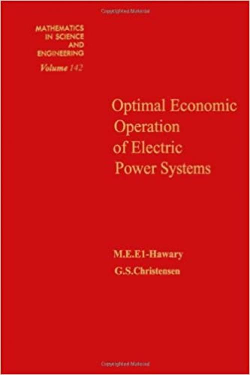  Optimal economic operation of electric power systems, Volume 142 (Mathematics in Science and Engineering) 