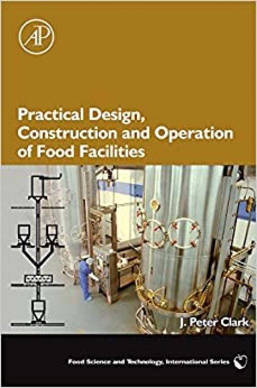  Practical Design, Construction and Operation of Food Facilities (Food Science and Technology) 