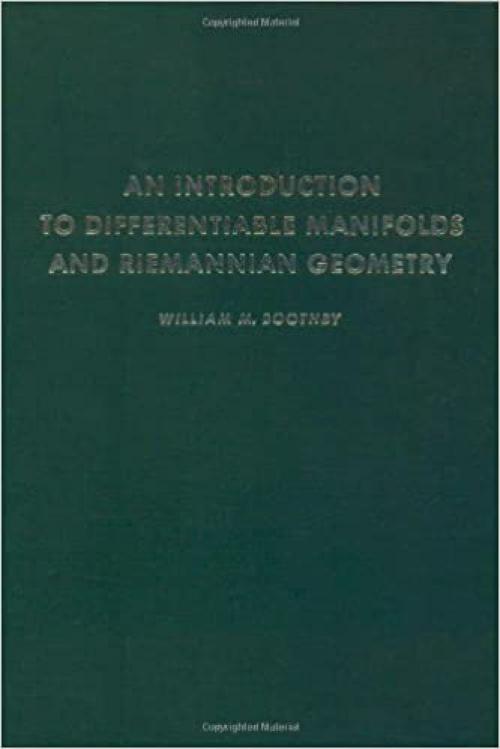  An introduction to differentiable manifolds and Riemannian geometry (Pure and applied mathematics, a series of monographs and textbooks) 