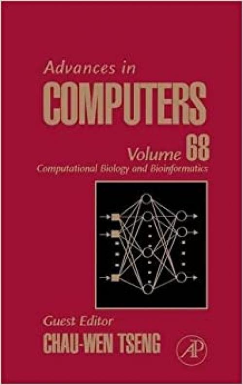  Advances in Computers: Computational Biology and Bioinformatics (Volume 68) (Advances in Computers, Volume 68) 