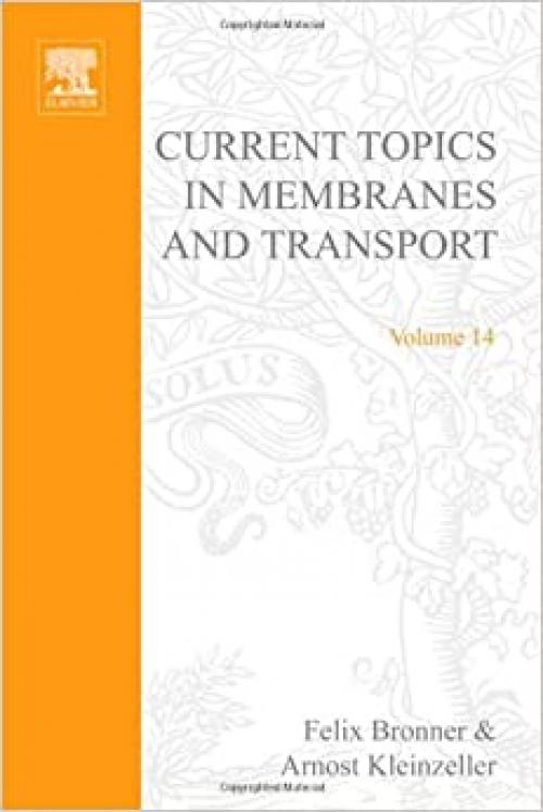  CURR TOPICS IN MEMBRANES & TRANSPORT V14, Volume 14 (Current Topics in Membranes and Transport) 