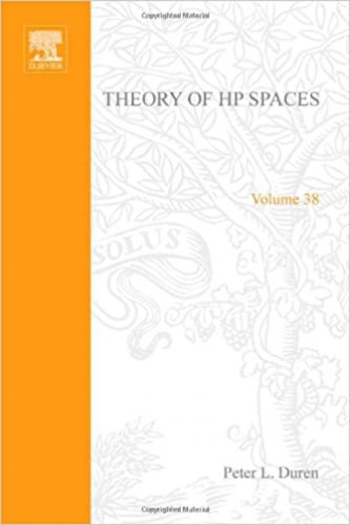  Theory of H[superscript p] spaces, Volume 38 (Pure and Applied Mathematics) 
