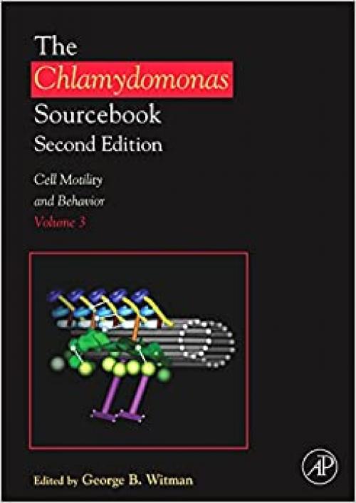  The Chlamydomonas Sourcebook: The Chlamydomonas Sourcebook: Cell Motility and Behavior, Vol. 3, 2nd Edition 