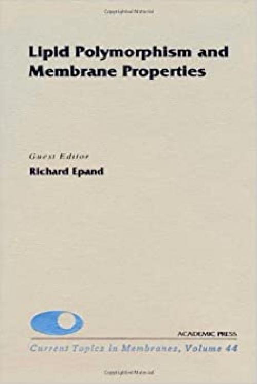  Lipid Polymorphism and Membrane Properties (Volume 44) (Current Topics in Membranes, Volume 44) 