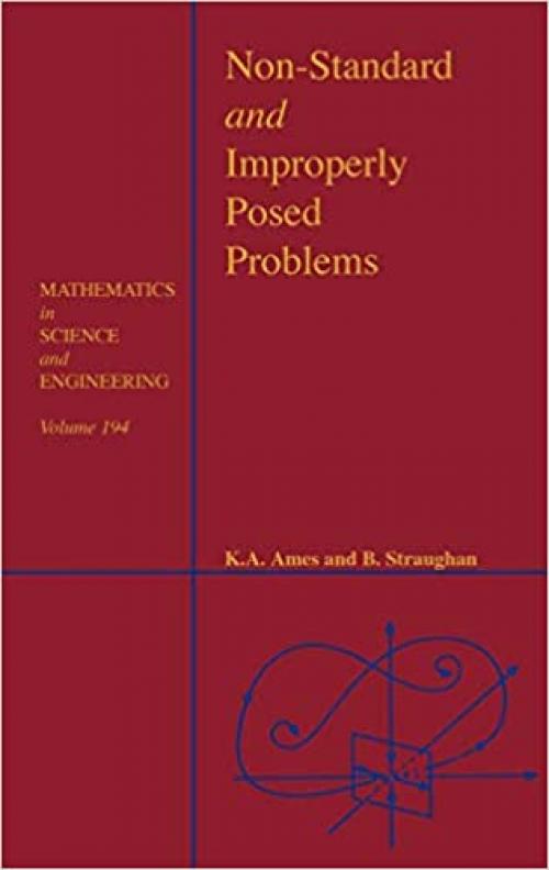  Non-Standard and Improperly Posed Problems (Volume 194) (Mathematics in Science and Engineering, Volume 194) 