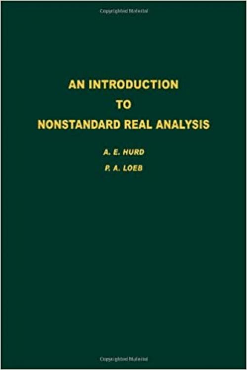  An Introduction to Nonstandard Real Analysis, Volume 118 (Pure and Applied Mathematics) 